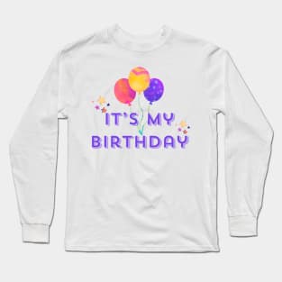 It’s My Birthday Long Sleeve T-Shirt